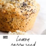 A pinterest pin graphic with an image of lemon poppy seed muffin and text on top.